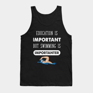 Education Is important but swimming is importanter Tank Top